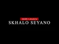 Download Lagu Dope Legeza - Skhalo SeYano (Official Video)