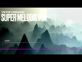 Download Lagu SuperMelodic MIX • Techno \u0026 Progressive house(K3KHA • Tom Sommerson • Skonoks • Arni etc.)