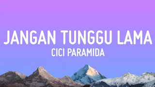 cici paramida jangan tunggu lama lama lirik viral tiktok
