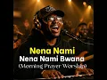 Nena Nami Bwana (Morning prayer Worship)