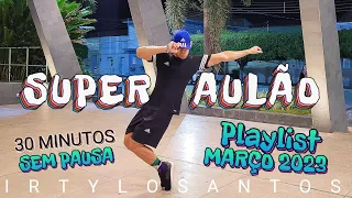 NOVA SUPER AULA de Dança/Ritmos Hits Março 2023 - #SuperCardio Sem Pausa #IrtyloSantos