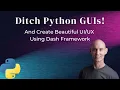Ditch Python GUIs Instead create beautiful Google-like UIs for your apps with easy to use Dash