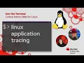 Linux Application Tracing with strace and friends Into the Terminal 179