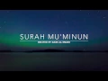 Download Lagu Surah Mu'minun - سورة المؤمنون | Anas Al Emadi | English Translation