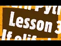 Python Lesson 3 if elif else statement
