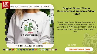 Original Busier Than A Cucumber In A Woman s Prison T-Shirt