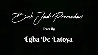 BUIH JADI PERMADANI EXIST ( COVER ) BY EGHA DE LATOYA