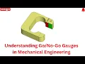 Understanding Go No Go Gauges in Mechanical Engineering