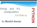 String and it s manipulation in python Lecture 4