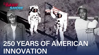 TDS Celebrates 250 Years with a Look at America's Greatest Innovations | The Daily Show