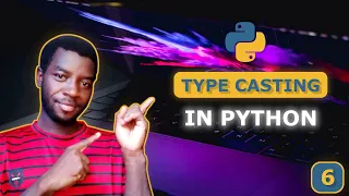 6 - Type Casting in Python Convert Between Data Types Easily