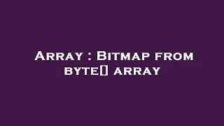 Array Bitmap from byte array