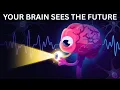 Your Brain Can Predict the Future - Here s How It Does the Impossible