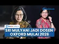 Sri Mulyani Bakal Jadi Dosen Universitas Oxford seusai Tak Jabat Menkeu, Mulai Mengajar Pada 2026