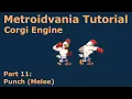 Metroidvania Tutorial for the Corgi Engine - Punch Melee