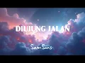 Download Lagu SamSons - Di Ujung Jalan | Lirik lagu (Lyrics)