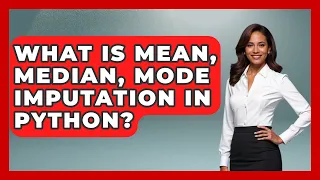 What Is Mean Median Mode Imputation In Python - Python Code School