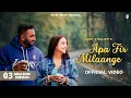 Lagu Apa Fer Milaange - Savi Khalon (Official Video) Haye Ni Apa Fer Milange Kade Na Kde Fer Milange Song