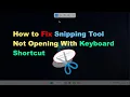 How to Fix Snipping Tool Keyboard Shortcut Not Working Windows 11