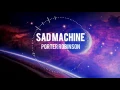 [Lyrics] Sad Machine - Porter Robinson (TheArdor Remix)
