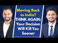 Lagu Moving Back to India? THINK AGAIN: Your Decision Will Kill You Sooner