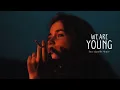 Vietsub | We Are Young - fun. & Janelle Monáe | Nhạc Hot TikTok | Lyrics Video