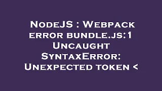 NodeJS Webpack error bundle js 1 Uncaught SyntaxError Unexpected token