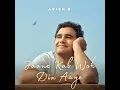 Jaane Kab Woh Din Aaye - Arish B