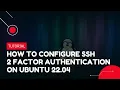 How to configure SSH Two-Factor Authentication on Ubuntu 22 04 VPS Tutorial