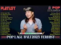 ALBUM LAGU BALI TERBAIK SAAT INI - TOP LAGU BALI HIST \u0026 TERPOPULER 2025 || ARY KENCANA