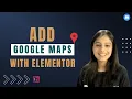 How to add Google maps on your WordPress site using Elementor