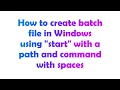 How to create batch file in Windows using start with a path and command with spaces