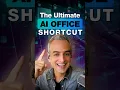 The Ultimate AI Office Shortcut