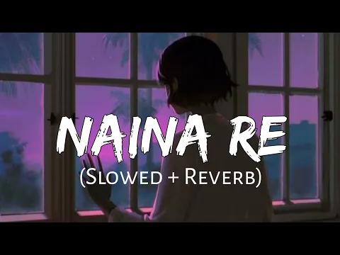 Download MP3 Naina Re [Slowed+Reverb] Himesh Reshammiya | Dangerous Ishhq (Lofi Music Channel)