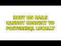 ruby on rails cannot connect to postgresql locally