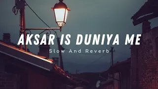 Download Aksar Is Duniya Me || Bollywood [Slowed+Reverb] || full Lofi song MP3