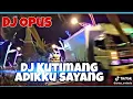 DJ Opus - KUTIMANG - ADIKKU - SAYANG - IPANK - Tik Tok 2020