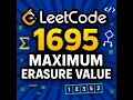 LeetCode 1695 Maximum Erasure Value - Best Explained with Easy Code Walkthrough