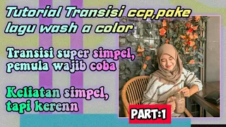 Download TUTORIAL TRANSISI CCP,PAKE LAGU WASH A COLOR-PART:1.TRANSISI SIMPEL,TAPI KEREN.... MP3