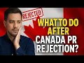 Canada PR Rejected Step-by-Step Guide on What to Do Next 2025