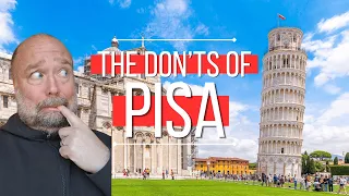 The DON’Ts of Visiting Pisa, Italy