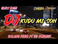 Download Lagu DJ KUDU MISOH 69 project ft MAHARDIKA RISWANDA || SLOW BASS MANTUL BANGET.