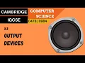 33 CAMBRIDGE IGCSE 0478-0984 3 2 Output devices