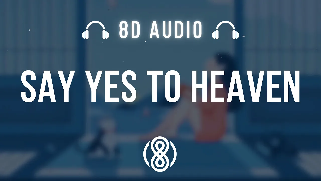 Lana del rey • Say yes to heaven🎧8D Audio🎧 | (Lyrics)