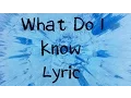 What Do I Know - Ed Sheeran