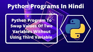 Python Program To Swap Values Of Two Variables Without Using Third Variable Hindi Python Program