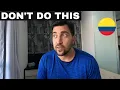 10 Things NOT to do When Visiting Medellin Colombia