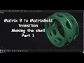 Matrix 9 to MatrixGold transition Making the Shell Part 1