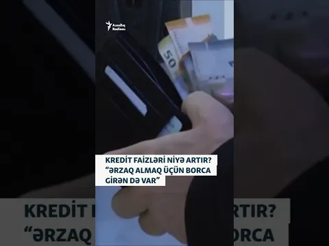 Kredit faizləri niyə artır? “Ərzaq almaq üçün borca girən də var” #shorts