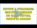 DevOps SysAdmins Multiple domains on same virtual hosts in Apache